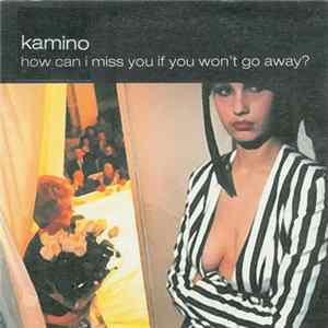 Kamino - How Can I Miss You If You Won't Go Away? FLAC