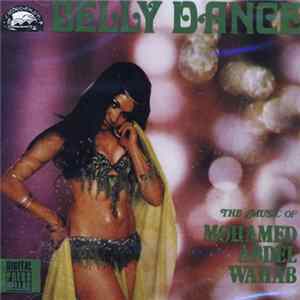 Various - Belly Dance: ألحان وقصة اموسيقار الجيل محمد عبد الوهاب = The Music Of Mohamed Abdel Wahab FLAC