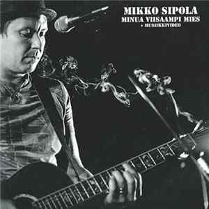 Mikko Sipola - Minua Viisaampi Mies FLAC