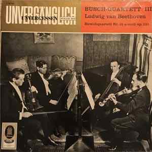 The Busch-Quartett , III , Ludwig van Beethoven - Streichquartett Nr. 15 A-Moll Op. 132 FLAC