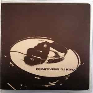 DJ Kiyo - Primitivism FLAC