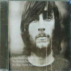 Maximilian Hecker - I Am Nothing But Emotion, No Human Being, No Son, Never Again Son FLAC