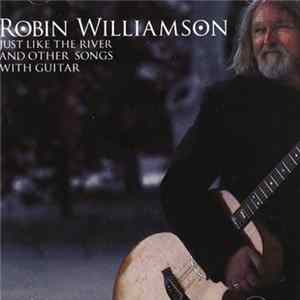 Robin Williamson - Just Like The River And Other Songs With Guitar FLAC
