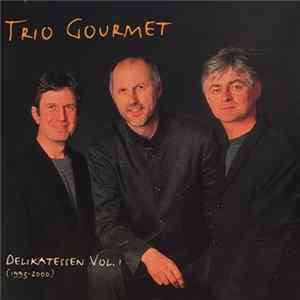 Trio Gourmet - Delikatessen Vol. 1 (1993-2000) FLAC