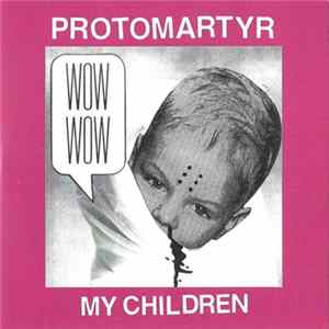 Protomartyr - My Children FLAC