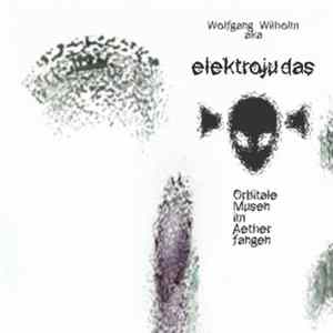 Elektrojudas - Orbitale Musen Im Aether Fangen FLAC