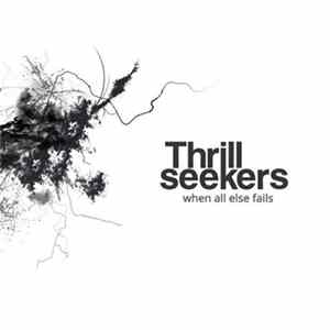 Thrillseekers - When All Else Fails FLAC