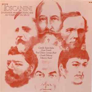 Arturo Toscanini, NBC Symphony Orchestra - Toscanini La Grande Musique Francaise Au Tournant Du Siecle FLAC