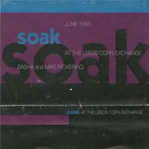 Sasha And Mike Pickering - Soak At The Leeds Corn Exchange June 1993 FLAC