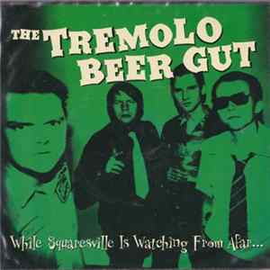 The Tremolo Beer Gut - While Squaresville Is Watching From Afar... FLAC