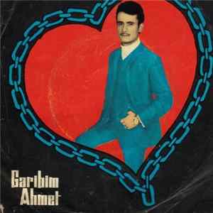 Garibim Ahmet - Sıla Dağları, Kendim Ettim Kendim Buldum FLAC