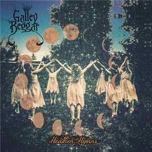 Galley Beggar - Heathen Hymns FLAC