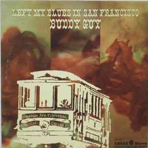 Buddy Guy - Left My Blues In San Francisco FLAC