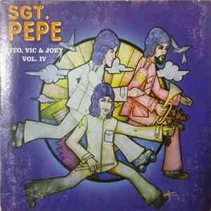 Tito, Vic & Joey - Sgt. Pepe- Tito, Vic & Joey Vol. IV FLAC