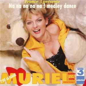 Muriel Montossey - Na Na Na Na Na ! Medley Dance FLAC