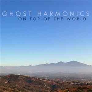 Ghost Harmonics - On Top Of The World FLAC