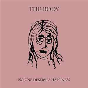 The Body - No One Deserves Happiness FLAC