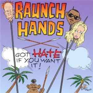 Raunch Hands - Got HATE If You Want It... FLAC