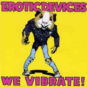 Erotic Devices - We Vibrate! FLAC