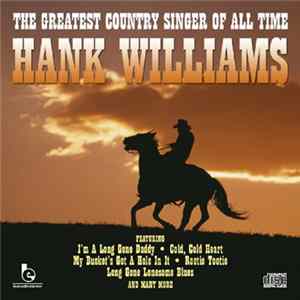 Hank Williams - The Greatest Country Singer Of All Time FLAC