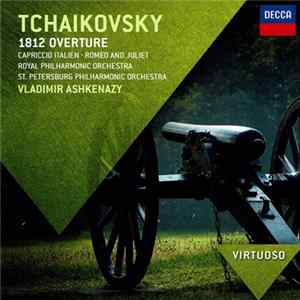 Tchaikovsky - Royal Philharmonic Orchestra, St. Petersburg Philharmonic Orchestra, Vladimir Ashkenazy - 1812 Overture • Capriccio Italien • Romeo And Juliet FLAC