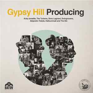 Gypsy Hill Producing Koby Israelite, The Turbans , Simo Lagnawi, Swingrowers, Alejandro Toledo, Hallouminati And The Din - Gypsy Hill Producing Koby Israelite, The Turbans, Simo Lagnawi, Swingrowers, Alejandro Toledo, Hallouminati And The Din FLAC