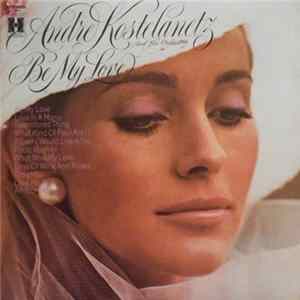 André Kostelanetz And His Orchestra - Be My Love FLAC