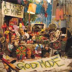 A Friend Of Mine - God Mode FLAC