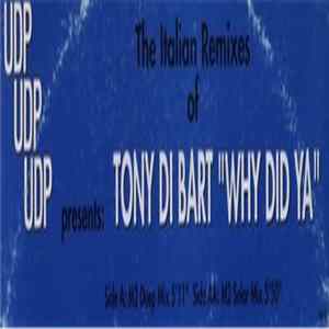 Tony Di Bart - Why Did Ya (The Italian Remixes) FLAC