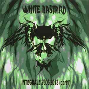 White Bastard - Integrale 2006-2013 (Part 1) FLAC