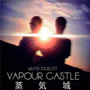 Yung Ocelot - Vapour Castle FLAC