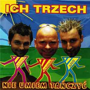 Ich Trzech - Nie Umiem Tańczyć FLAC