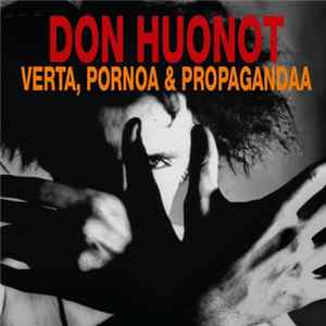 Don Huonot - Verta, Pornoa Ja Propagandaa FLAC