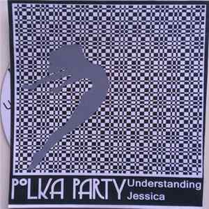 Polka Party - Understanding Jessica FLAC