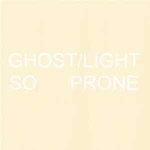 Ghost/Light - So Prone FLAC