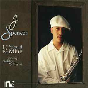 J. Spencer - U Should Be Mine FLAC