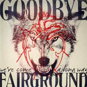 Goodbye Fairground - We've Come A Long Way FLAC