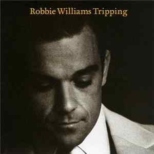 Robbie Williams - Tripping FLAC