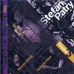 Stefan Patry - Organic 3 Live Au Caveau Des Oubliettes FLAC