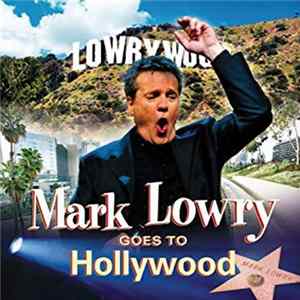 Mark Lowry - Mark Lowry Goes To Hollywood FLAC