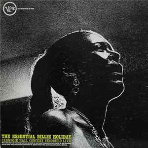 Billie Holiday - The Essential Billie Holiday - Carnegie Hall Concert FLAC