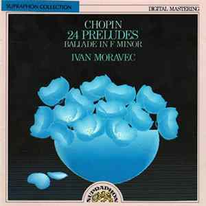 Chopin - Ivan Moravec - 24 Préludes, Ballade In F Minor FLAC