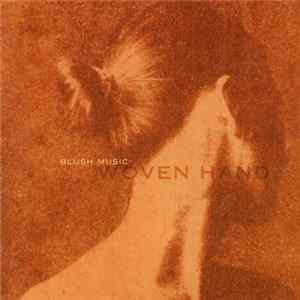 Woven Hand - Blush Music FLAC