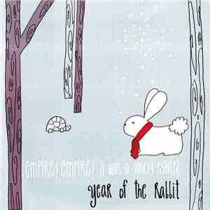 Empire! Empire! (I Was A Lonely Estate) - Year Of The Rabbit FLAC