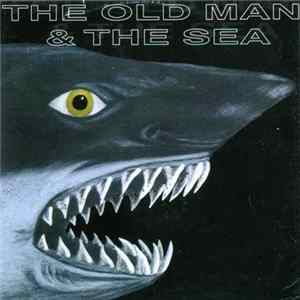 The Old Man & The Sea - The Old Man & The Sea FLAC