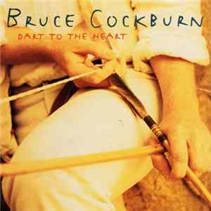 Bruce Cockburn - Dart To The Heart FLAC