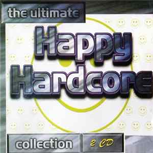 Various - The Ultimate Happy Hardcore Collection FLAC