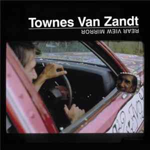 Townes Van Zandt - Rear View Mirror FLAC