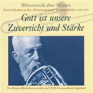 Westfälisches Blechbläserensemble und CVJM-Posaunendienst Siegerland - Gott Ist Unsere Zuversicht Und Stärke (Bläsermusik Alter Meister – Zum Gedenken An Den „Posaunengeneral“ Johannes Kuhlo (1856–1941)) FLAC