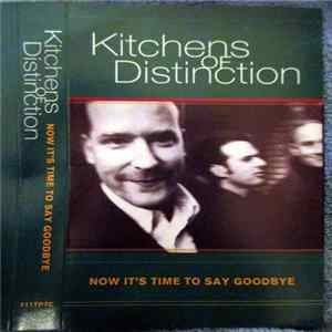 Kitchens Of Distinction - Now It's Time To Say Goodbye FLAC